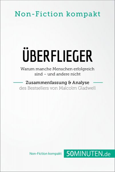 Überflieger. Zusammenfassung & Analyse des Bestsellers von Malcolm Gladwell