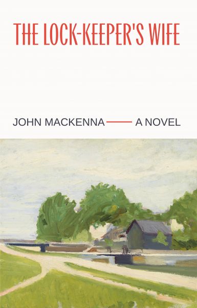 The Lock-Keeper's Wife: "A Masterpiece" Irish Independent