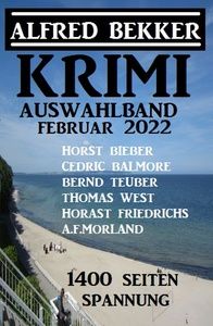 Krimi Auswahlband Februar 2022: 1400 Seiten Spannung