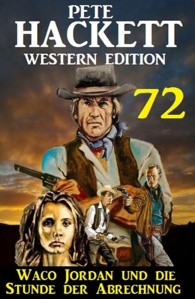 ​Waco Jordan und die Stunde der Abrechnung: Pete Hackett Western Edition 72