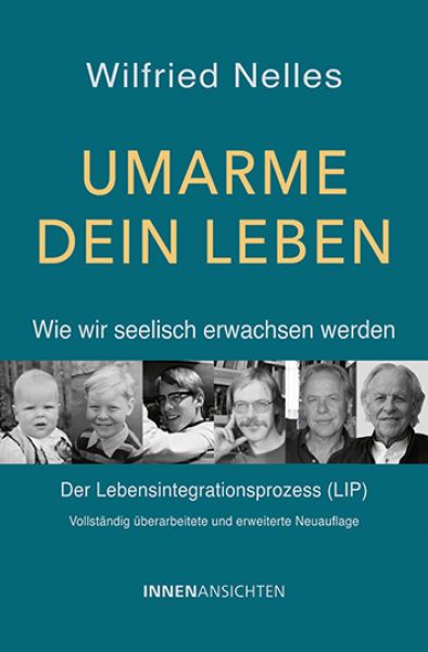 Umarme dein Leben – Wie wir seelisch erwachsen werden