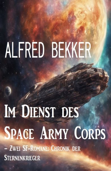 Im Dienst des Space Army Corps – Zwei SF-Romane: Chronik der Sternenkrieger