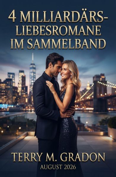4 Milliardärs-Liebesromane im Sammelband August 2026