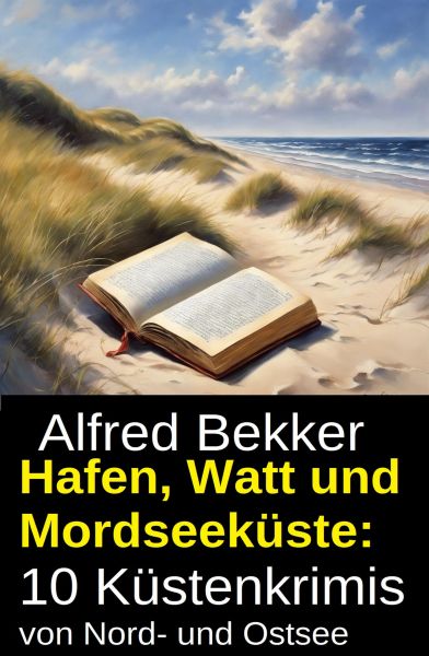 Hafen, Watt und Mordseeküste: 10 Küstenkrimis von Nord- und Ostsee