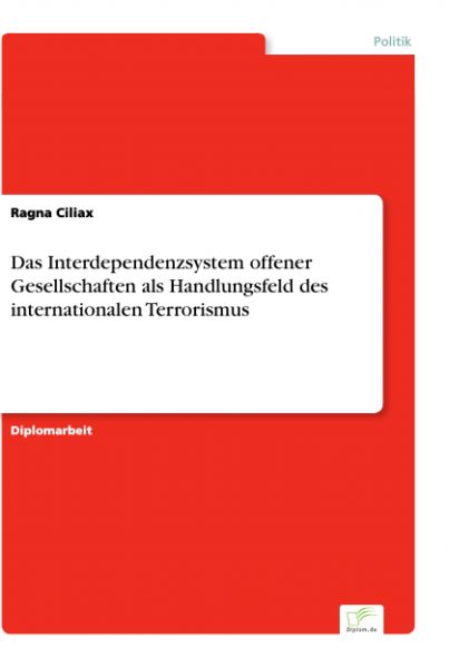 Das Interdependenzsystem offener Gesellschaften als Handlungsfeld des internationalen Terrorismus