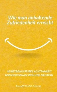 Wie man anhaltende Zufriedenheit erreicht