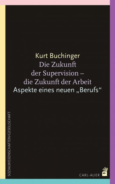 Die Zukunft der Supervision - Die Zukunft der Arbeit