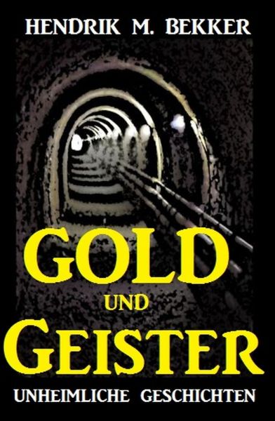 Gold und Geister: Unheimliche Geschichten