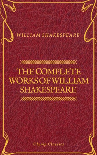 The Complete Works of William Shakespeare (Olymp Classics)