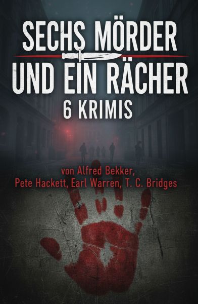 Sechs Mörder und ein Rächer: 6 Krimis