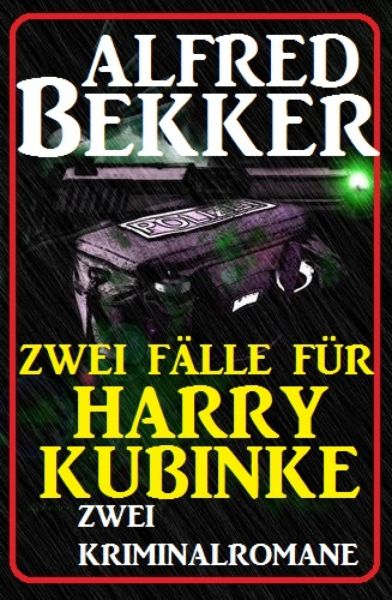 Zwei Fälle für Harry Kubinke: Zwei Kriminalromane