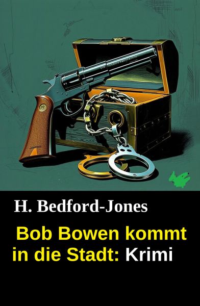 Bob Bowen kommt in die Stadt: Krimi