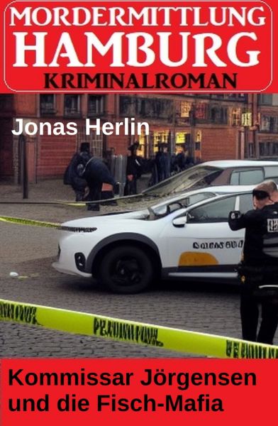 Kommissar Jörgensen und die Fisch-Mafia: Mordermittlung Hamburg Kriminalroman