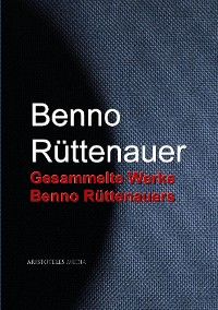 Gesammelte Werke Benno Rüttenauers