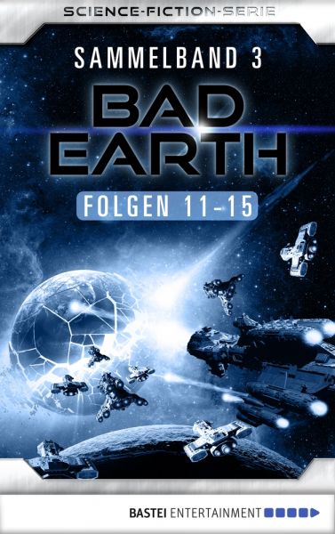 Bad Earth Sammelband 3 - Science-Fiction-Serie