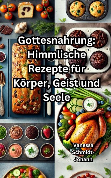 Gottesnahrung: Himmlische Rezepte für Körper, Geist und Seele