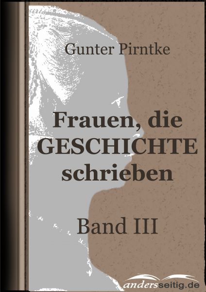 Frauen, die Geschichte schrieben - Band III