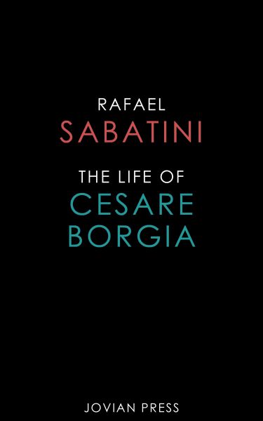 The Life of Cesare Borgia