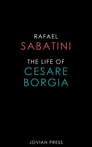 The Life of Cesare Borgia