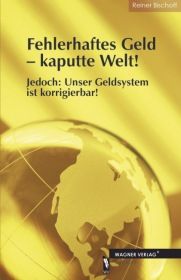 Fehlerhaftes Geld – kaputte Welt!