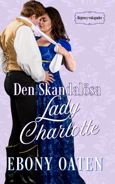 Den Skandalösa Lady Charlotte