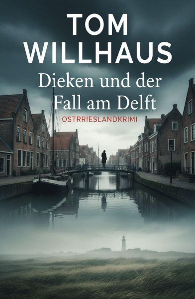 Dieken und der Fall am Delft: Ostfrieslandkrimi