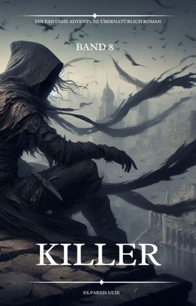 Killer:Ein Fantasie Adventure Übernatürlich Roman(Band 8)