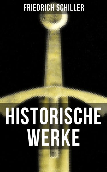 Historische Werke von Friedrich Schiller