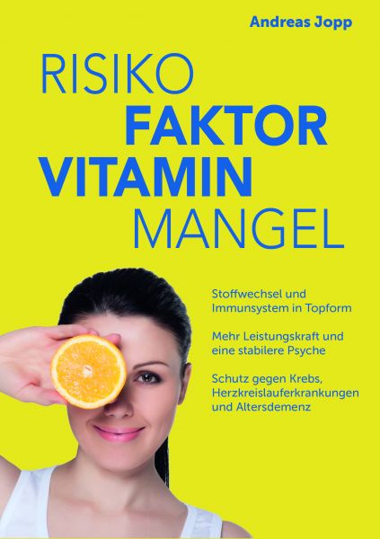 Risiko Faktor Vitamin Mangel. Das neue Wissen zu Vitaminen. Fit statt dauermüde. Langsamer altern. D
