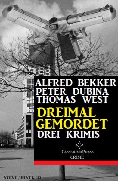 Dreimal gemordet: Drei Krimis
