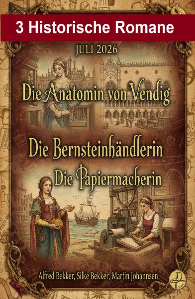 3 Historische Romane Juli 2026: Die Anatomin von Venedig / Die Bernsteinhändlerin / Die Papiermacher