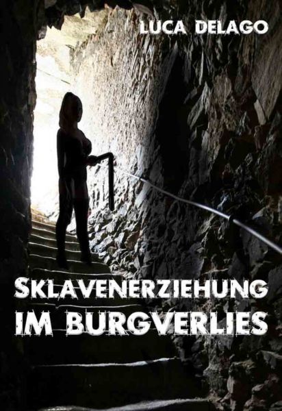 Sklavenerziehung im Burgverlies (SM-Roman)