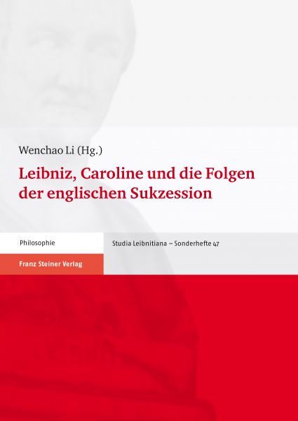 Leibniz, Caroline und die Folgen der englischen Sukzession