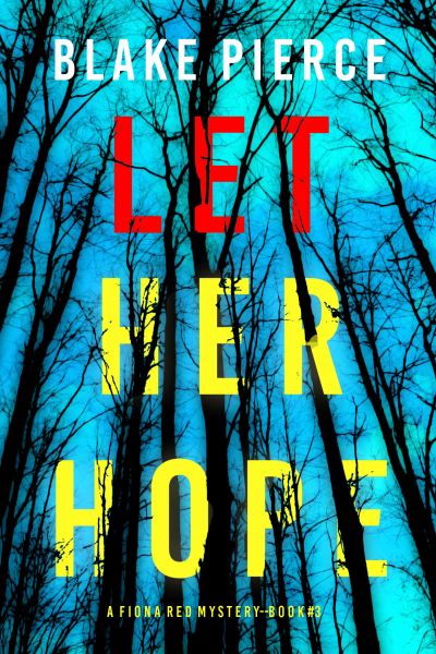 Let Her Hope (A Fiona Red FBI Suspense Thriller—Book 3)