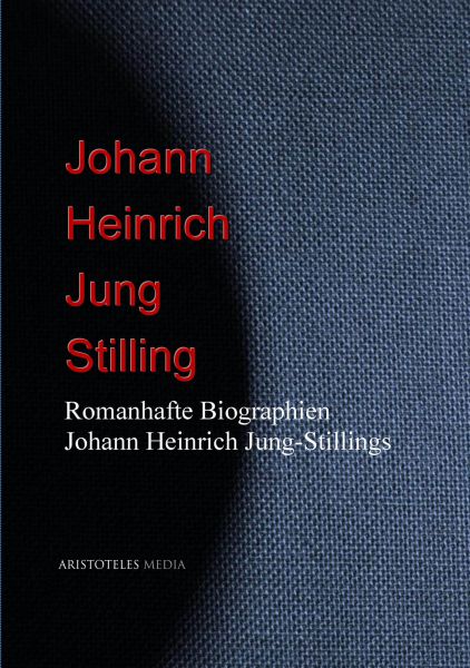 Romanhafte Biographien Johann Heinrich Jung-Stillings