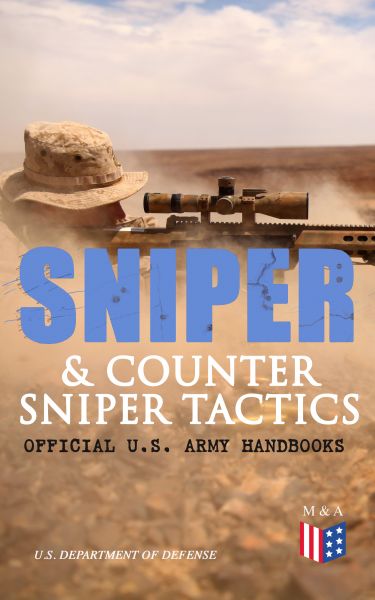 Sniper & Counter Sniper Tactics - Official U.S. Army Handbooks