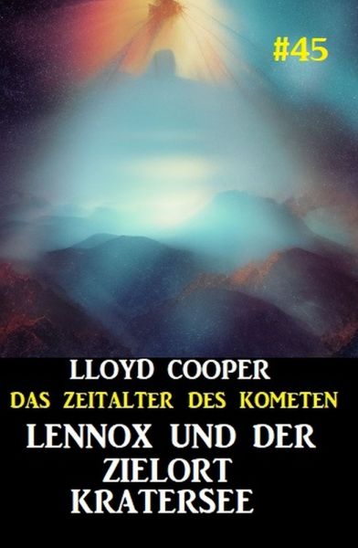 Lennox und der Zielort Kratersee: Das Zeitalter des Kometen #45