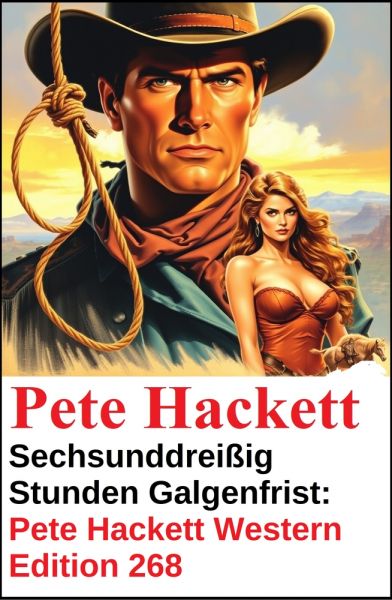 Sechsunddreißig Stunden Galgenfrist: Pete Hackett Western Edition 268
