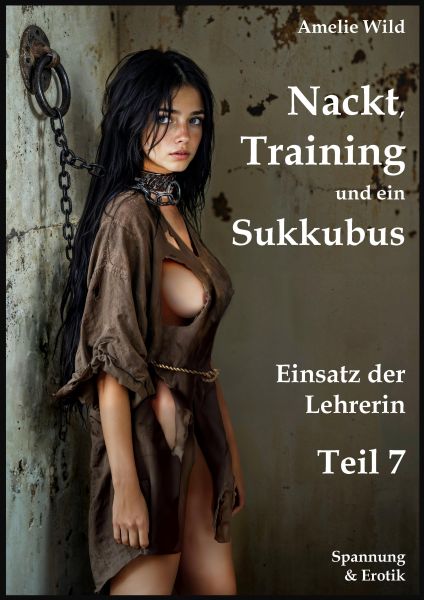 Nackt, Training und ein Sukkubus