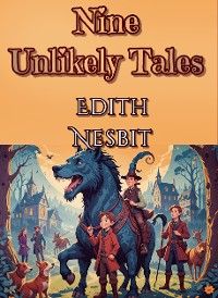 Nine Unlikely Tales