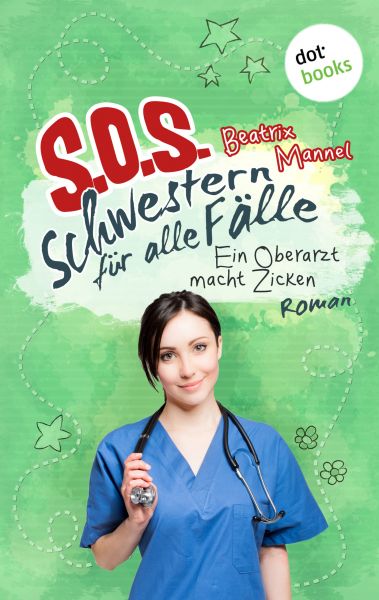 SOS - Schwestern für alle Fälle - Band 2: Ein Oberarzt macht Zicken