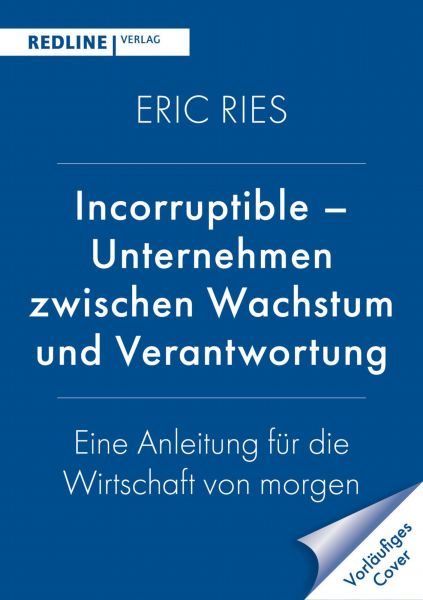 Incorruptible – Unternehmen zwischen Wachstum und Verantwortung