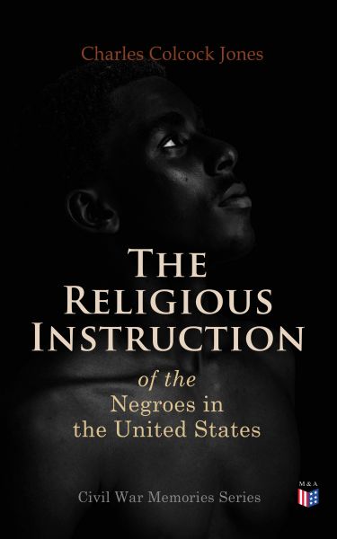 The Religious Instruction of the Negroes in the United States