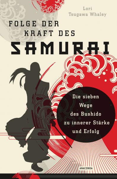Let the Samurai Be Your Guide: The Seven Bushido Pathways to Personal Success