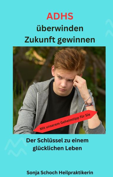 ADHS überwinden, Zukunft gewinnen