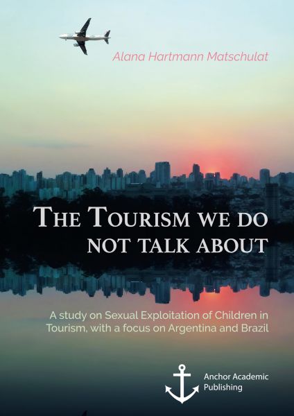 The Tourism we do not talk about. A study on Sexual Exploitation of Children in Tourism, with a focu