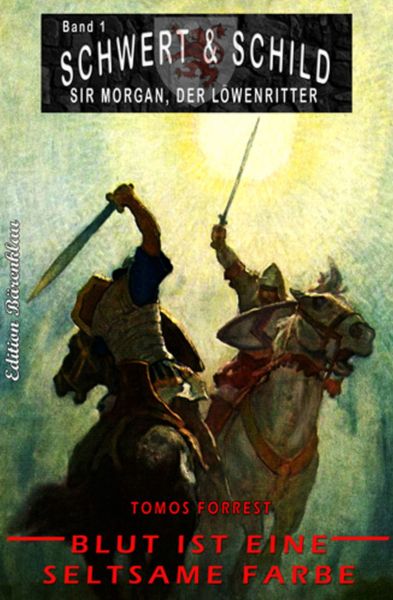 Schwert und Schild – Sir Morgan, der Löwenritter #1: Blut ist eine seltsame Farbe