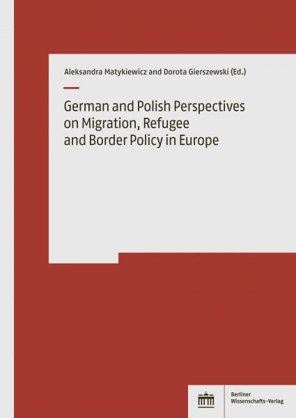 German and Polish Perspectives on Migration, Refugee and Border Policy in Europe