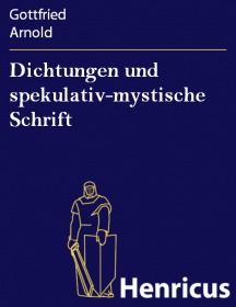 Dichtungen und spekulativ-mystische Schrift