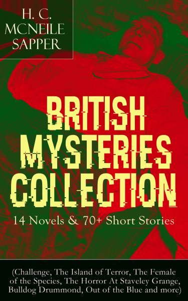British Mysteries Collection: 14 Novels & 70+ Short Stories (Challenge, The Island of Terror, The Fe